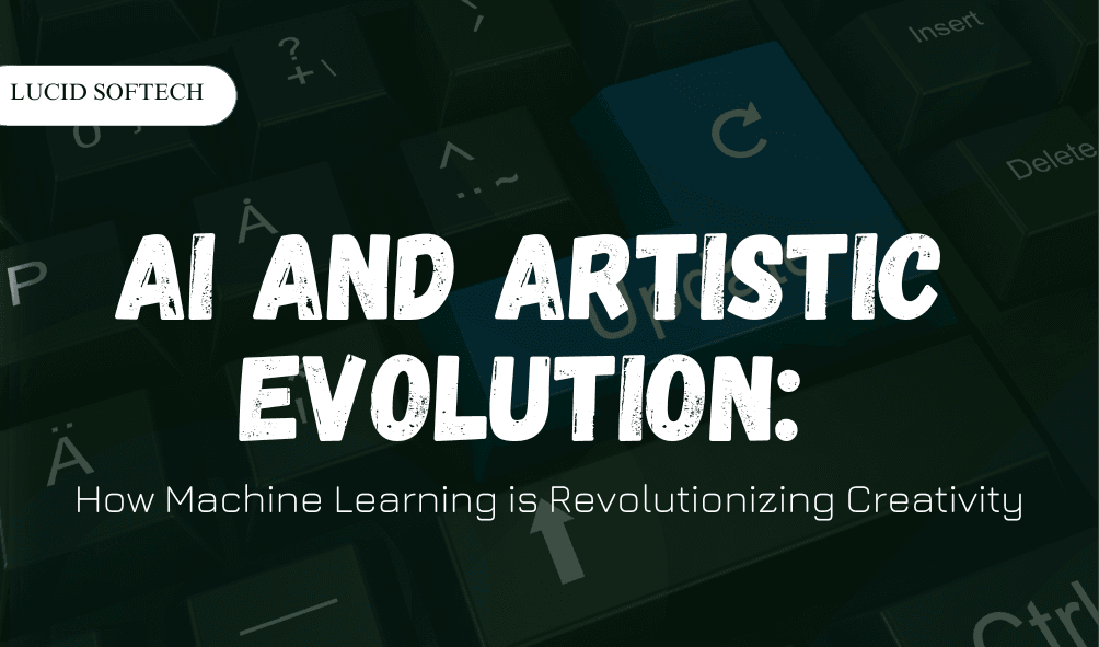 AI and Artistic Evolution How Machine Learning is Revolutionizing Creativity