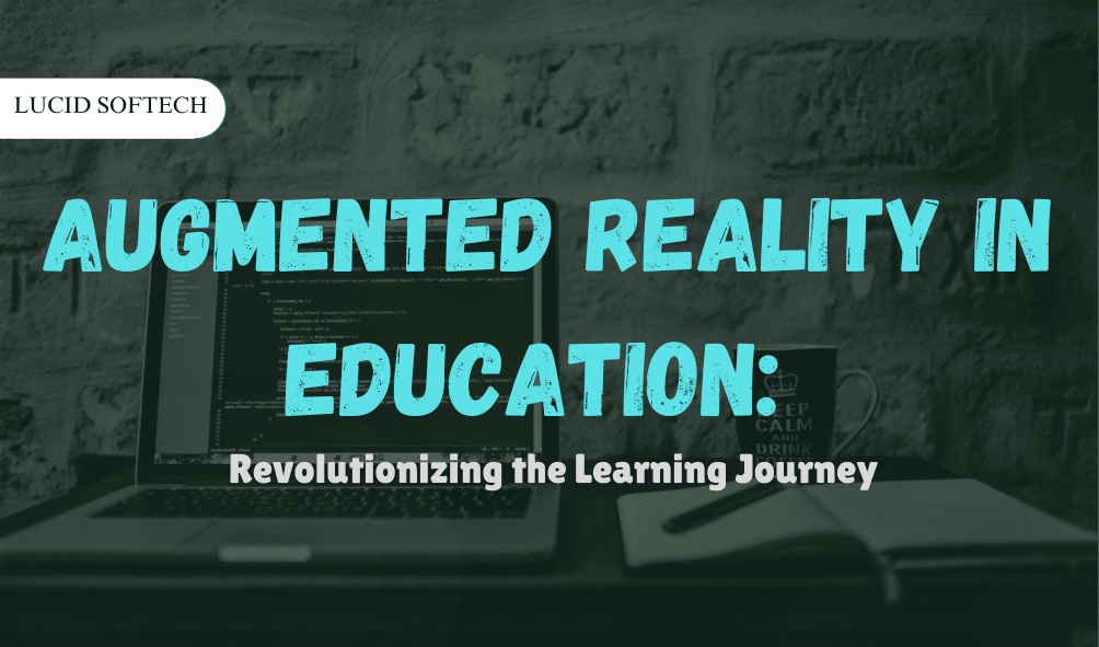 Augmented Reality in Education Revolutionizing the Learning Journey