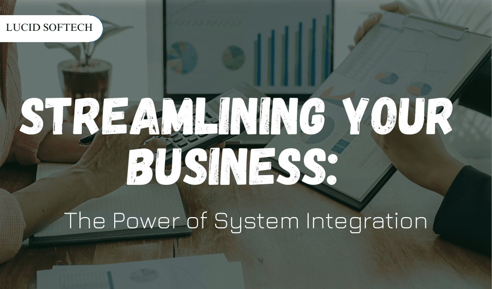 Streamlining Your Business: The Power of System Integration