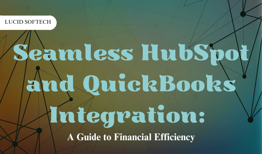 <strong>Seamless HubSpot and QuickBooks Integration: A Guide to Financial Efficiency</strong>