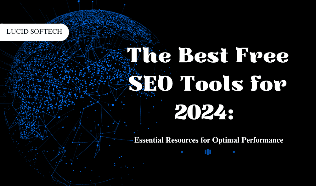 <strong>The Best Free SEO Tools for 2024: Essential Resources for Optimal Performance</strong>