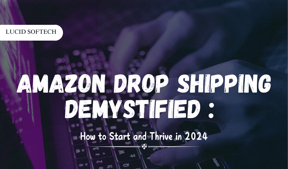 <strong>Amazon Dropshipping Demystified: How to Start and Thrive in 2024</strong>