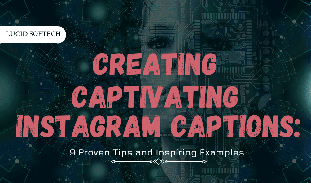 <strong>Creating Captivating Instagram Captions: 9 Proven Tips and Inspiring Examples</strong>