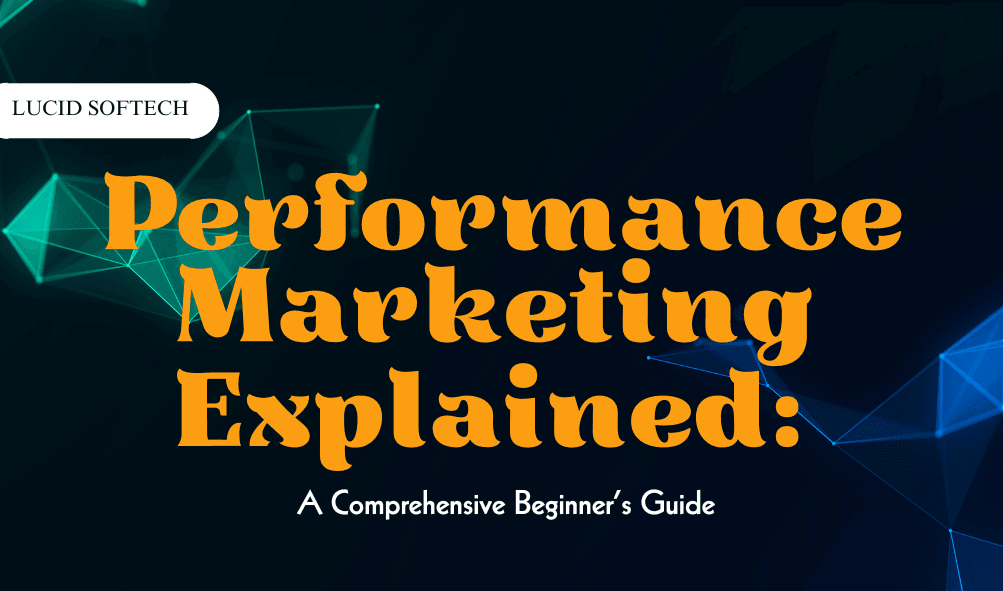 <strong>Performance Marketing Explained: A Comprehensive Beginner’s Guide</strong>