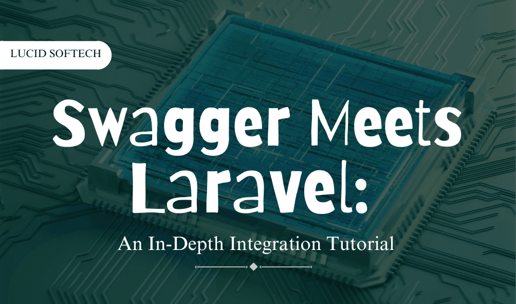 <strong>Swagger Meets Laravel: An In-Depth Integration Tutorial</strong>