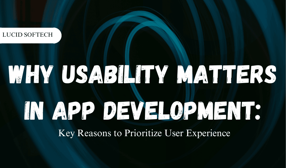 <strong>Why Usability Matters in App Development: Key Reasons to Prioritize User Experience</strong>