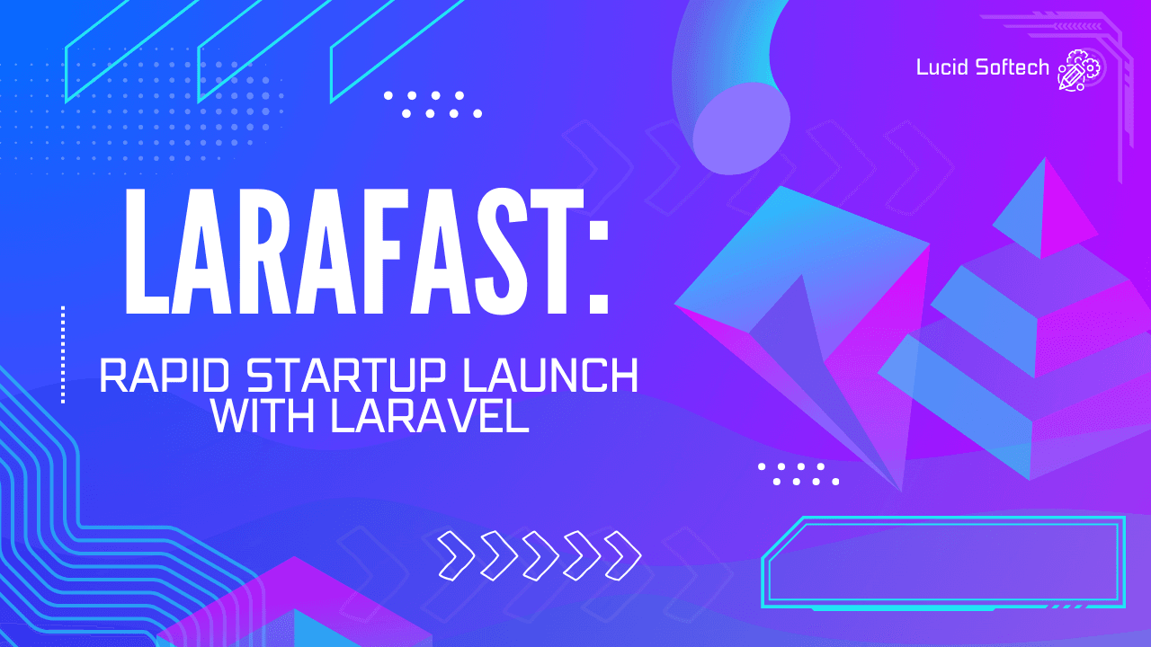 <strong>Larafast: Rapid Startup Launch with Laravel</strong>