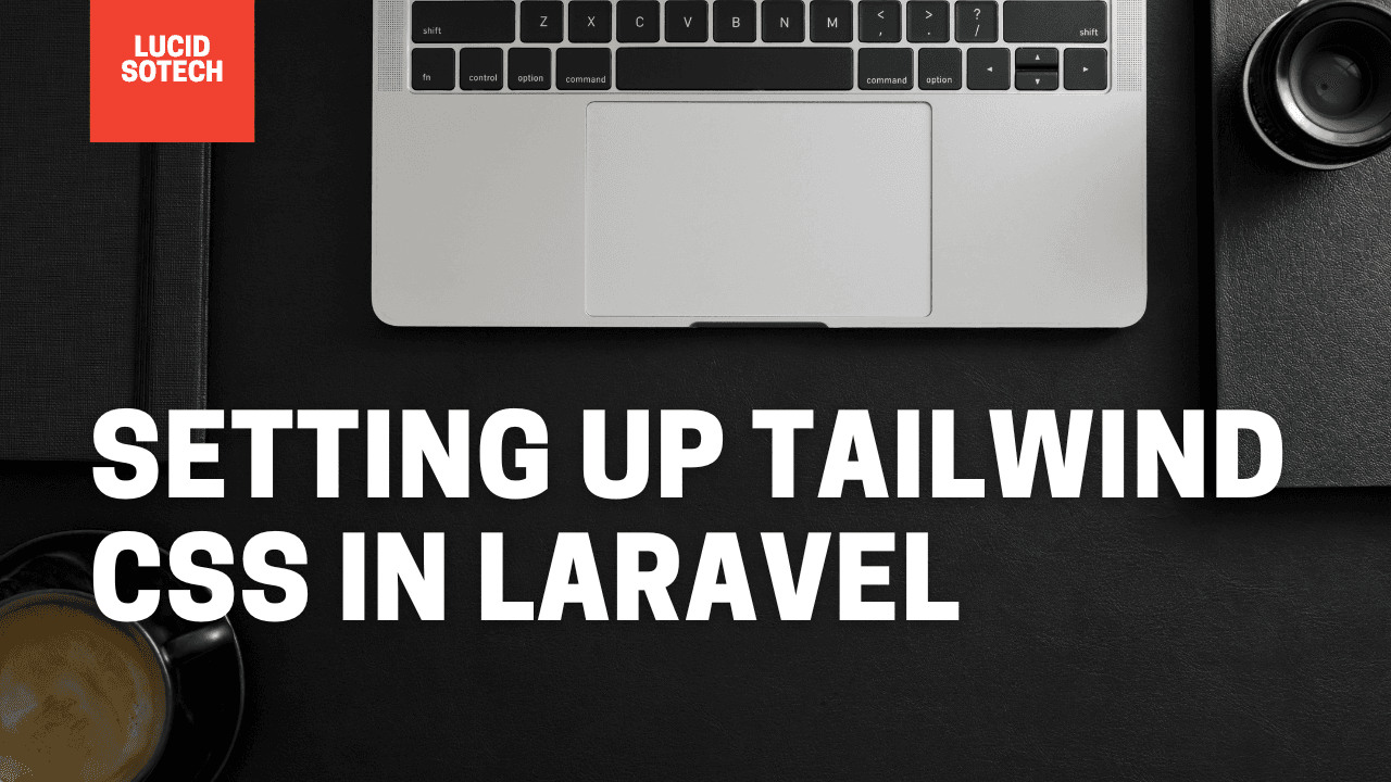 Setting Up Tailwind CSS in Laravel