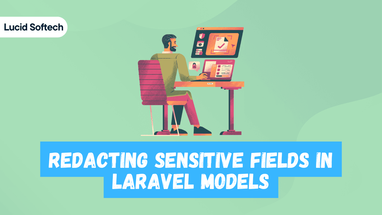 Redacting Sensitive Fields in Laravel Models